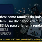 bolsa família + renda complementar + fundos imobiliários — Guia completo 2026