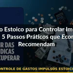 controle de gastos impulsos estoicismo — Guia completo 2026