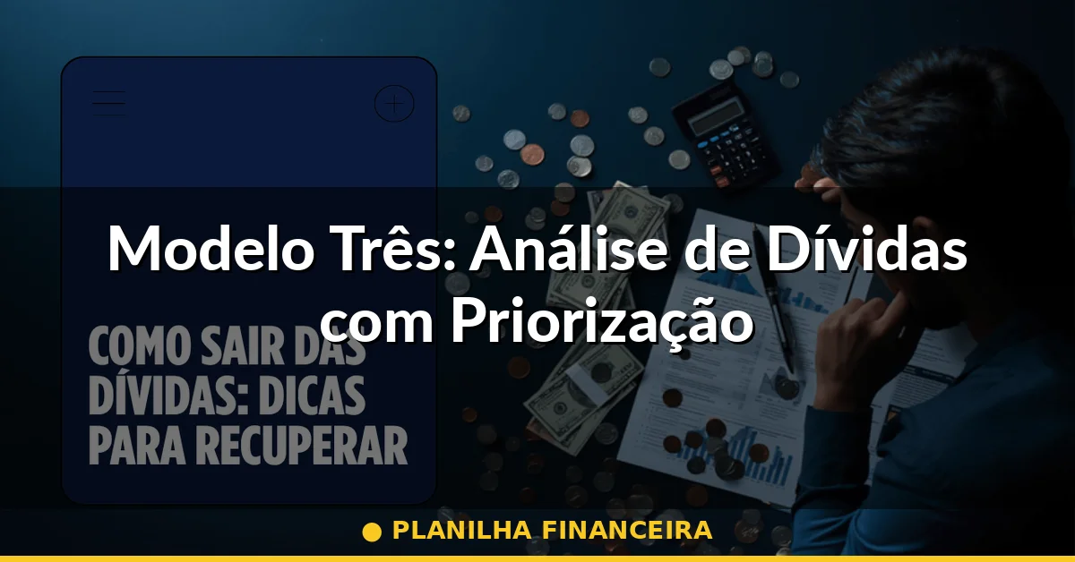 Modelo Três: Análise de Dívidas com Priorização — planilha financeira