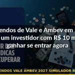 dividendos vale ambev 2027 simulador retorno — Guia completo 2026