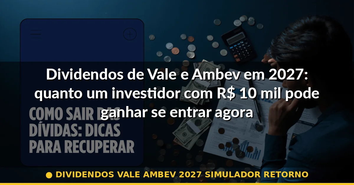 dividendos vale ambev 2027 simulador retorno — Guia completo 2026