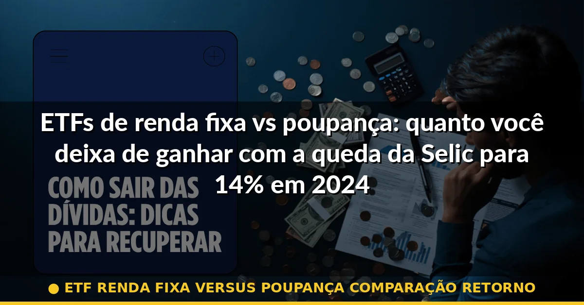 etf renda fixa versus poupança comparação retorno — Guia completo 2026
