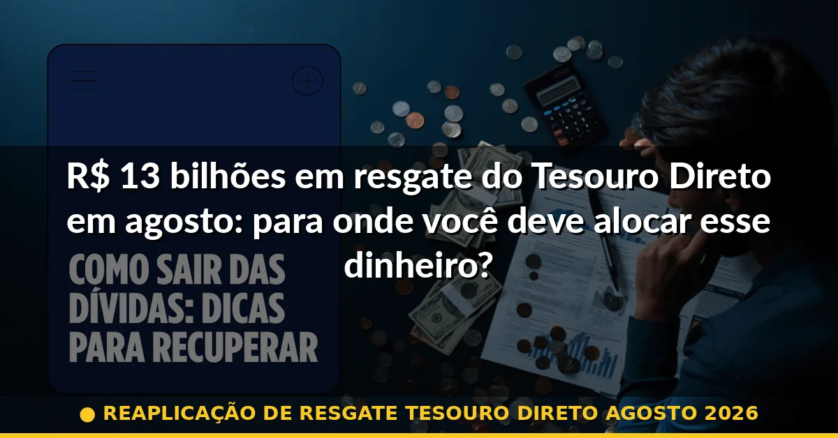 reaplicação de resgate tesouro direto agosto 2026 — Guia completo 2026