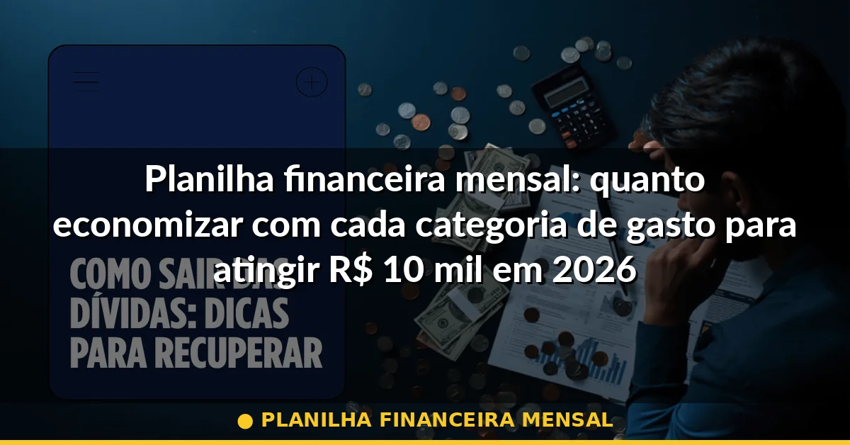 planilha financeira mensal — Guia completo 2026