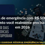quanto guardar reserva emergência valor mínimo — Guia completo 2026