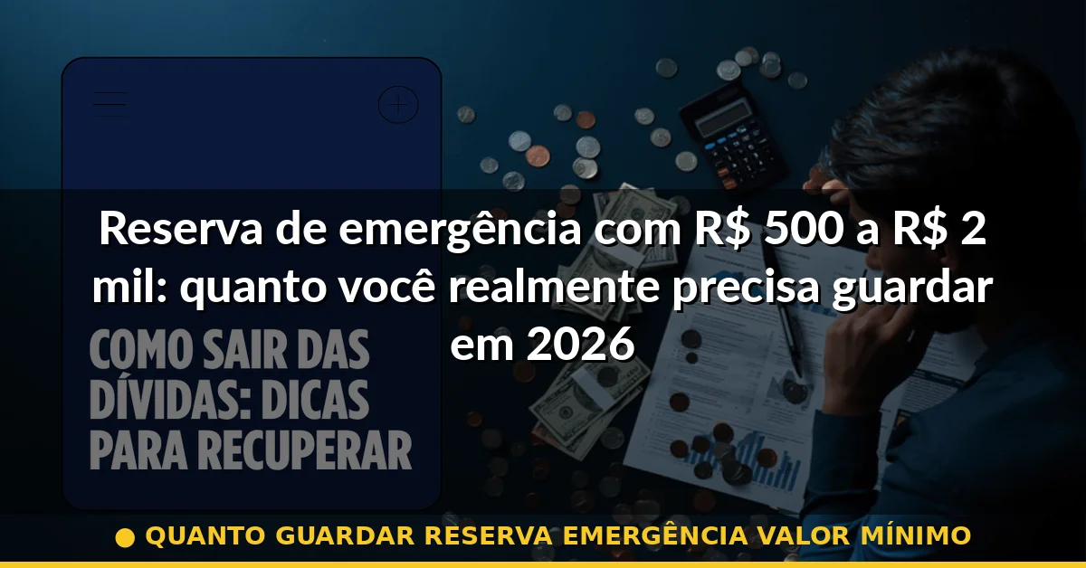 quanto guardar reserva emergência valor mínimo — Guia completo 2026