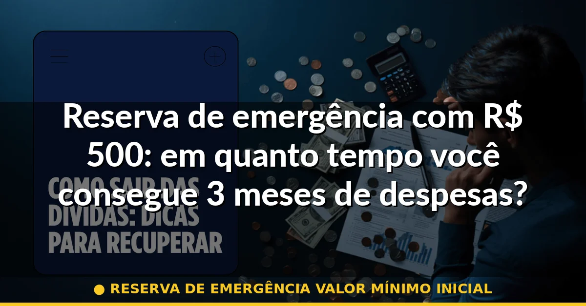 reserva de emergência valor mínimo inicial — Guia completo 2026