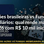 comparação ações vs fundos imobiliários retorno 2026 — Guia completo 2026