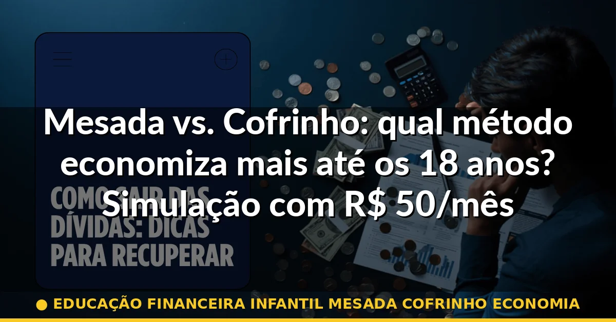 educação financeira infantil mesada cofrinho economia — Guia completo 2026