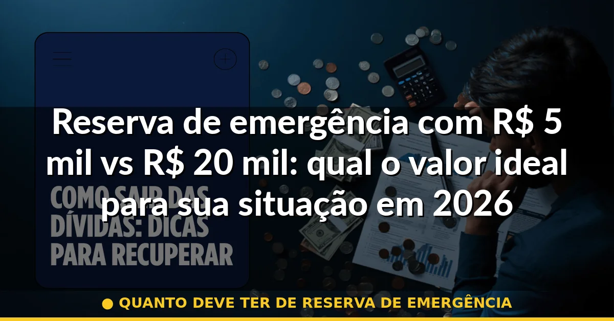 quanto deve ter de reserva de emergência — Guia completo 2026
