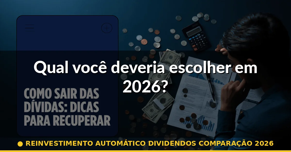 Qual você deveria escolher em 2026? — reinvestimento automático dividendos comparação 2026