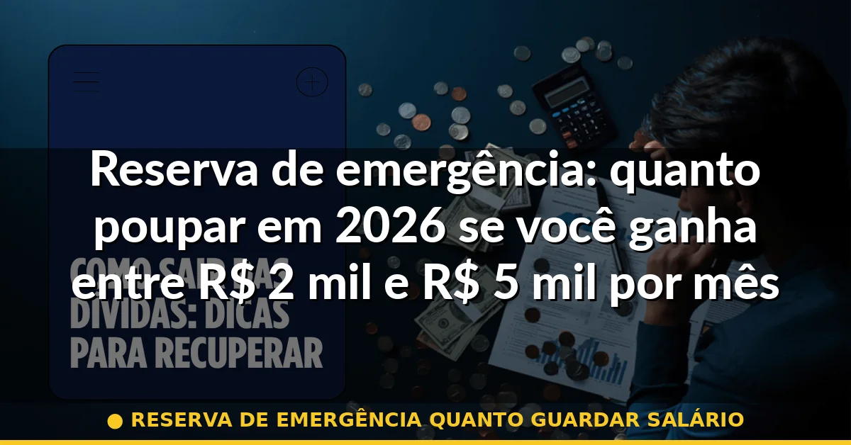 reserva de emergência quanto guardar salário — Guia completo 2026